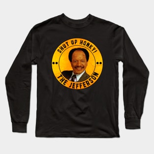 Shut up honky!! Jefferson Cleaners humor Long Sleeve T-Shirt